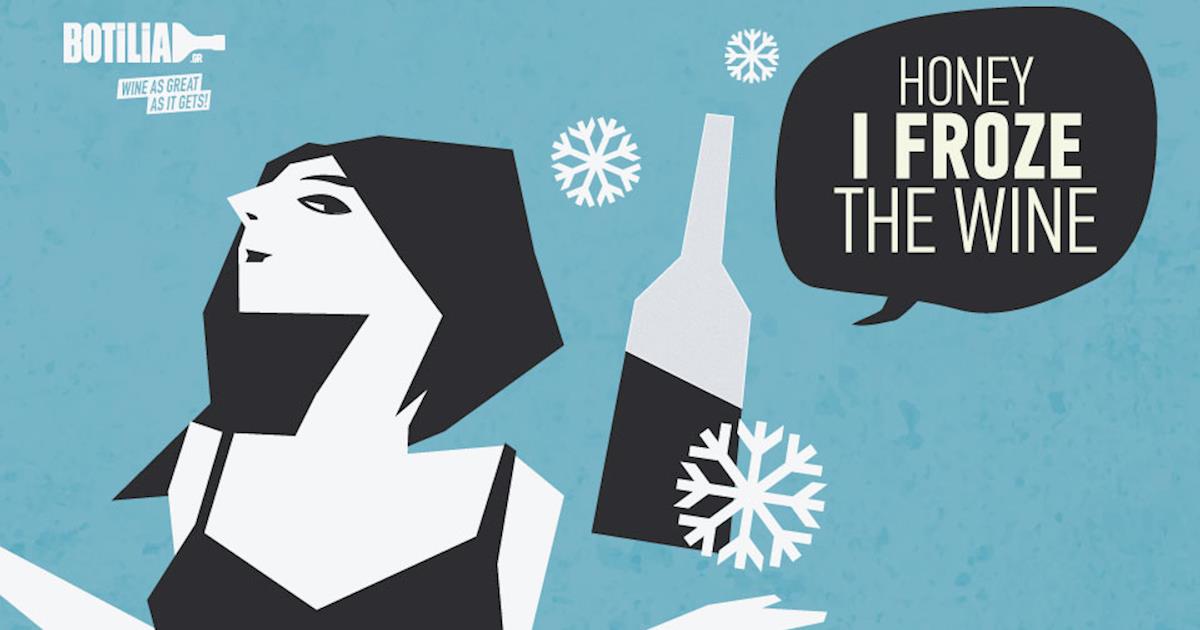 Honey, I froze the wine! Botilia.gr Blog